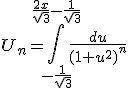 3$U_n=\int_{-\frac{1}{\sqrt3}}^{\frac{2x}{\sqrt3}-\frac{1}{\sqrt3}}\frac{du}{(1+u^2)^n}